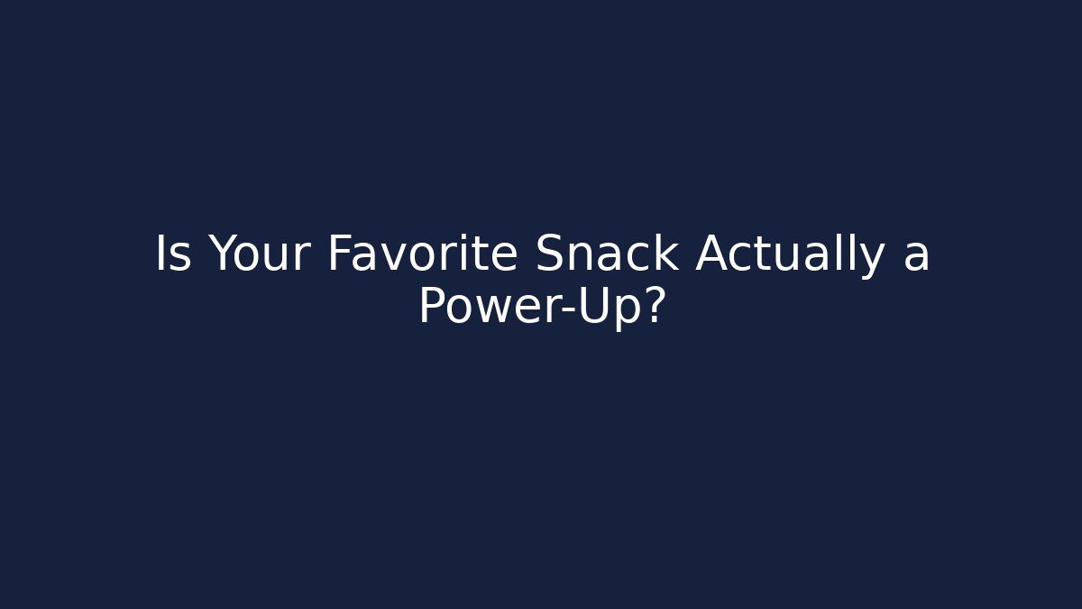 Is Your Favorite Snack Actually a Power-Up?