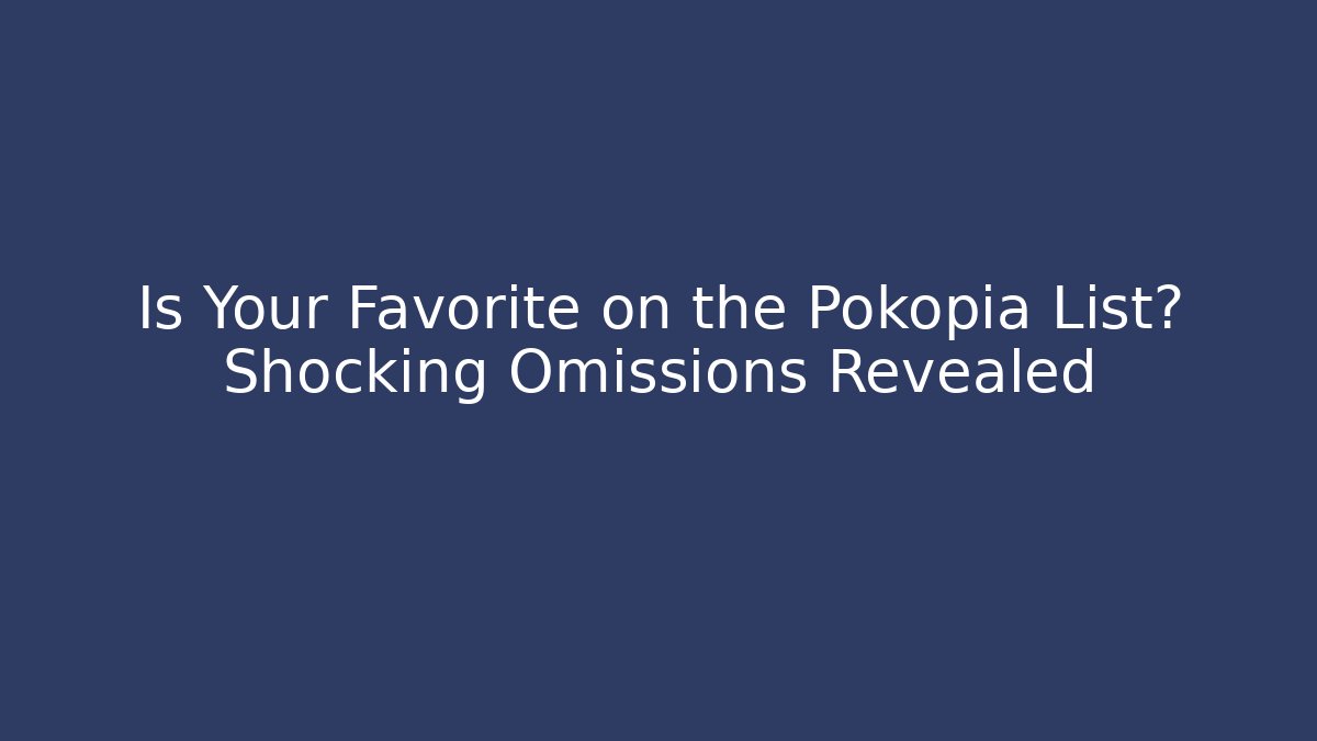 Is Your Favorite on the Pokopia List? Shocking Omissions Revealed