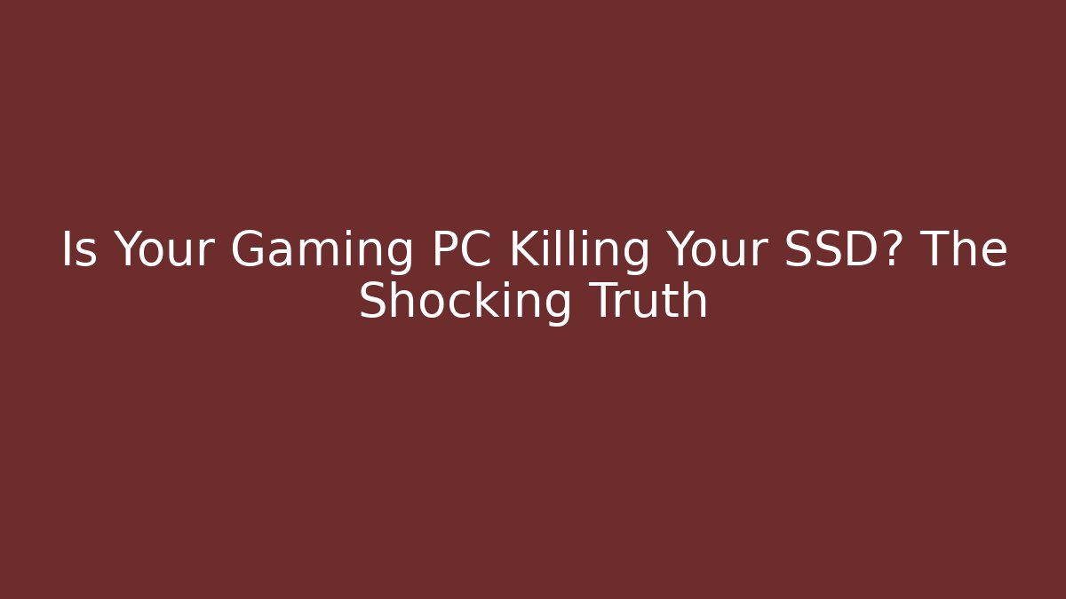 Is Your Gaming PC Killing Your SSD? The Shocking Truth - Create More Assets