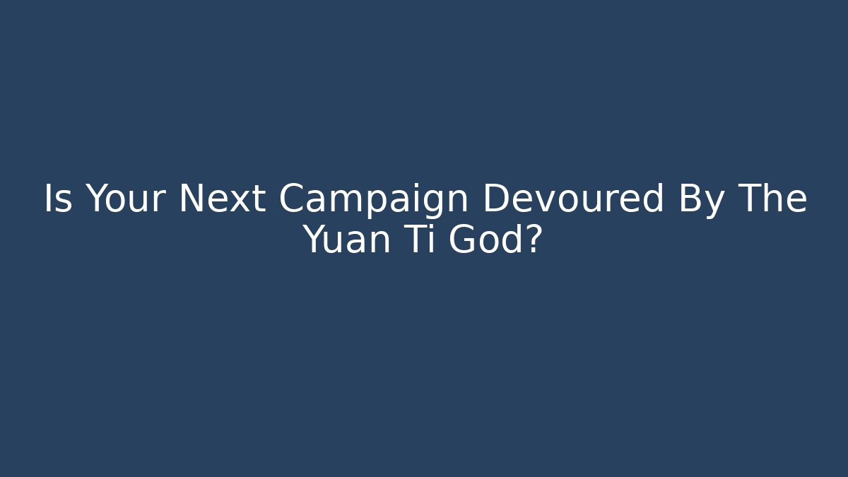 Is Your Next Campaign Devoured By The Yuan Ti God?