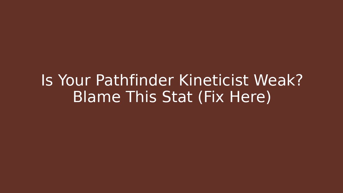 Is Your Pathfinder Kineticist Weak? Blame This Stat (Fix Here)