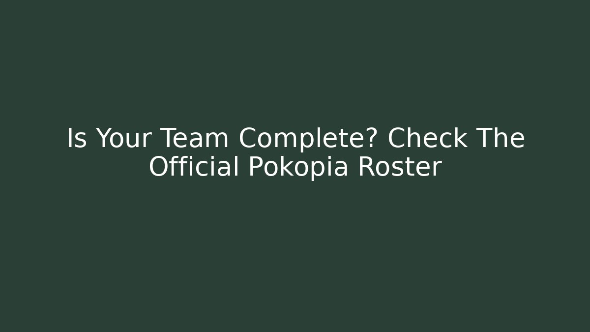 Is Your Team Complete? Check The Official Pokopia Roster
