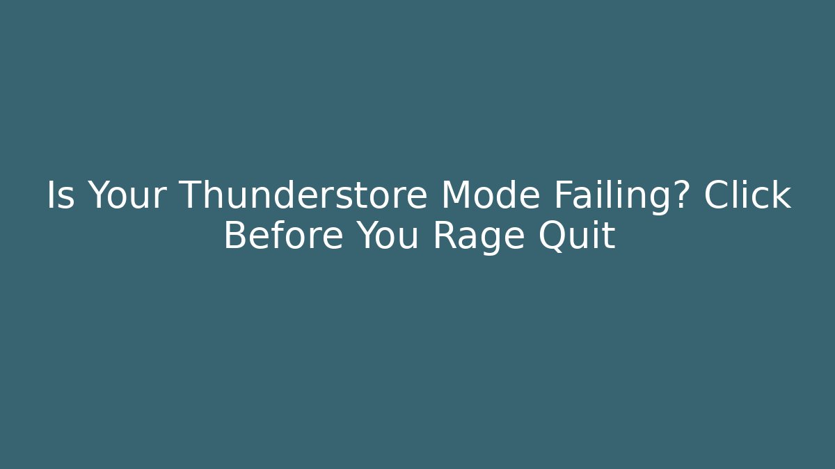 Is Your Thunderstore Mode Failing? Click Before You Rage Quit