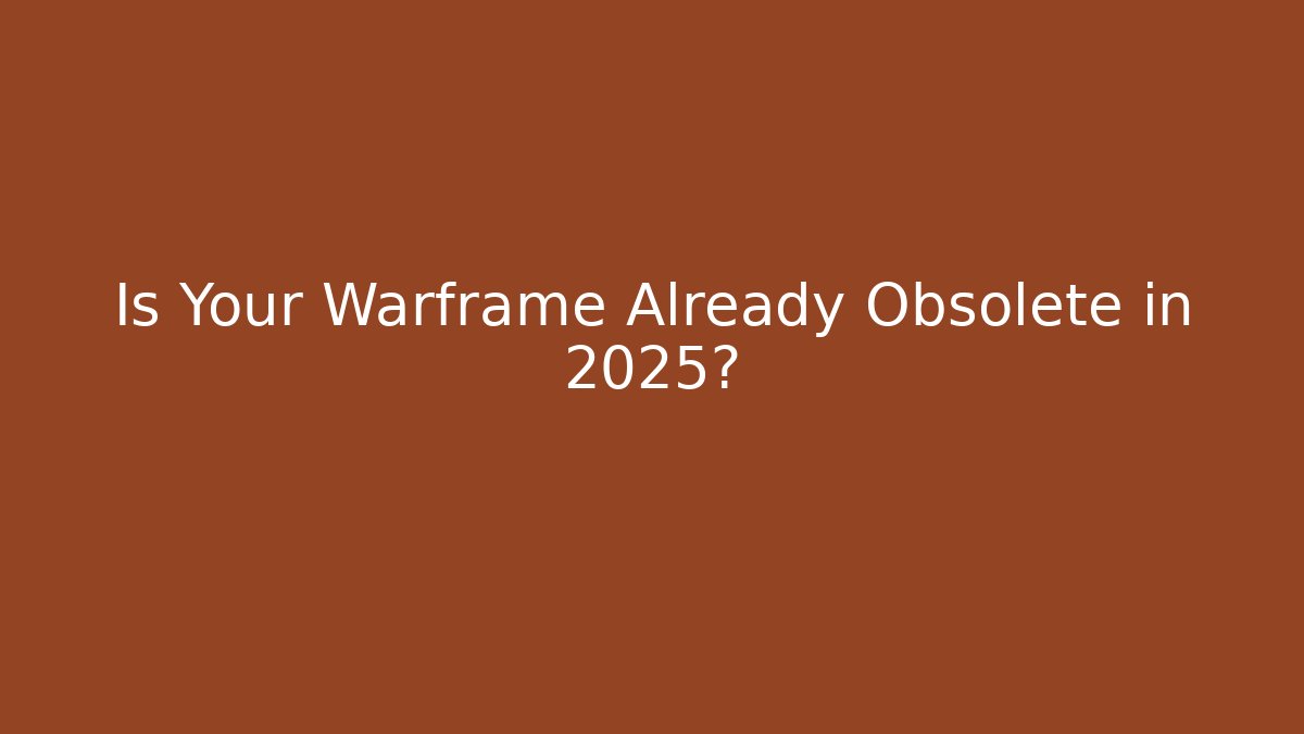 Is Your Warframe Already Obsolete in 2025?