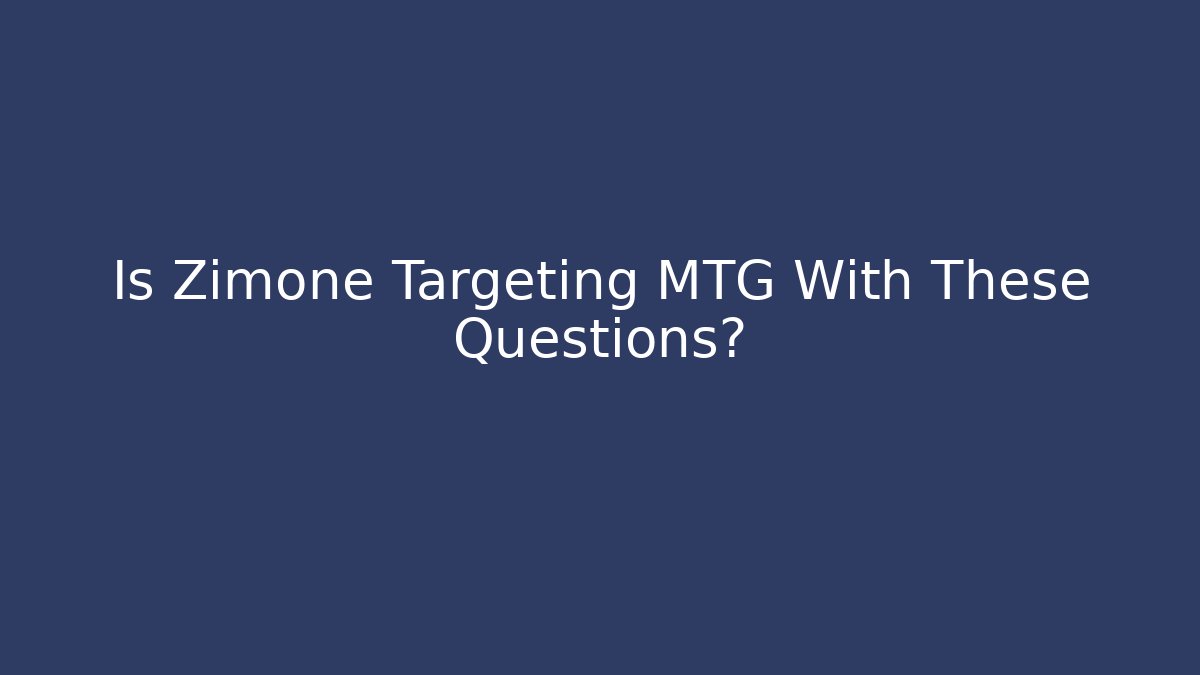 Is Zimone Targeting MTG With These Questions?