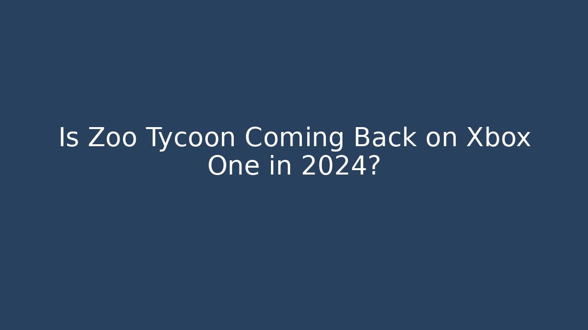Is Zoo Tycoon Coming Back on Xbox One in 2024?