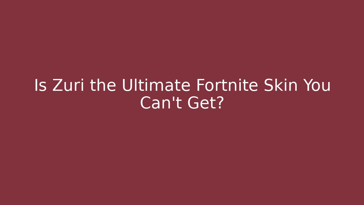 Is Zuri the Ultimate Fortnite Skin You Can't Get?