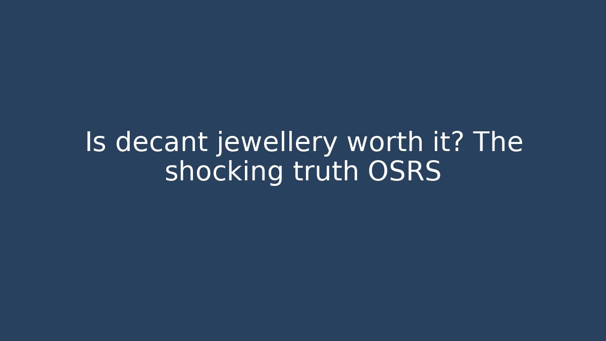 Is decant jewellery worth it? The shocking truth OSRS