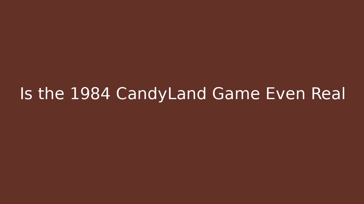Is the 1984 CandyLand Game Even Real