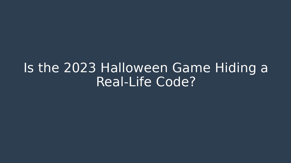 Is the 2023 Halloween Game Hiding a Real-Life Code?