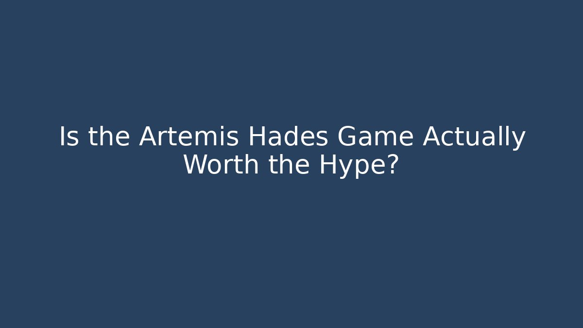 Is the Artemis Hades Game Actually Worth the Hype?