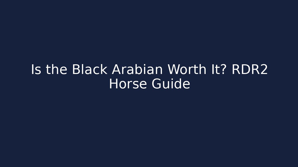 Is the Black Arabian Worth It? RDR2 Horse Guide
