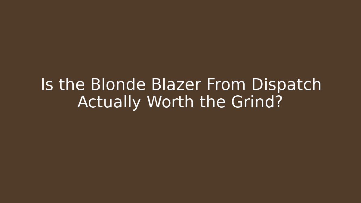 Is the Blonde Blazer From Dispatch Actually Worth the Grind?