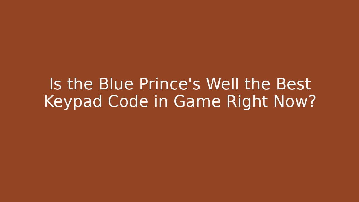 Is the Blue Prince's Well the Best Keypad Code in Game Right Now?