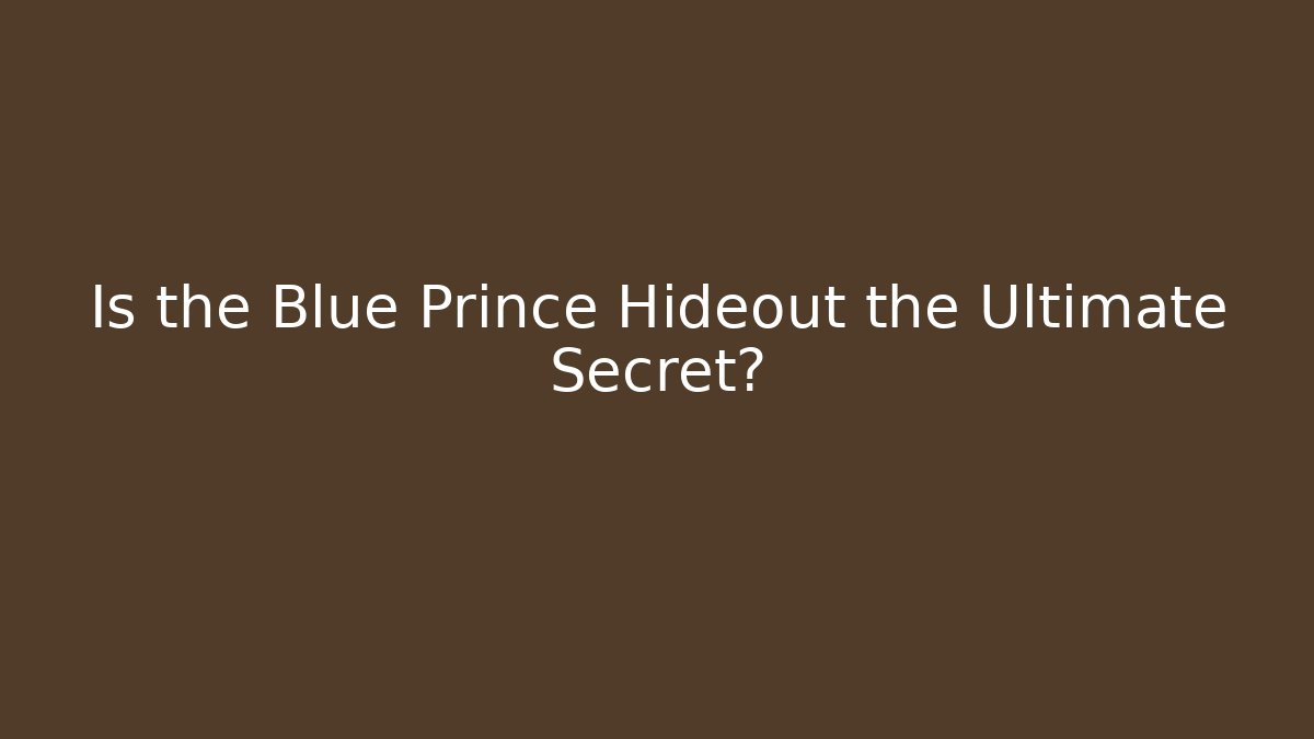 Is the Blue Prince Hideout the Ultimate Secret?