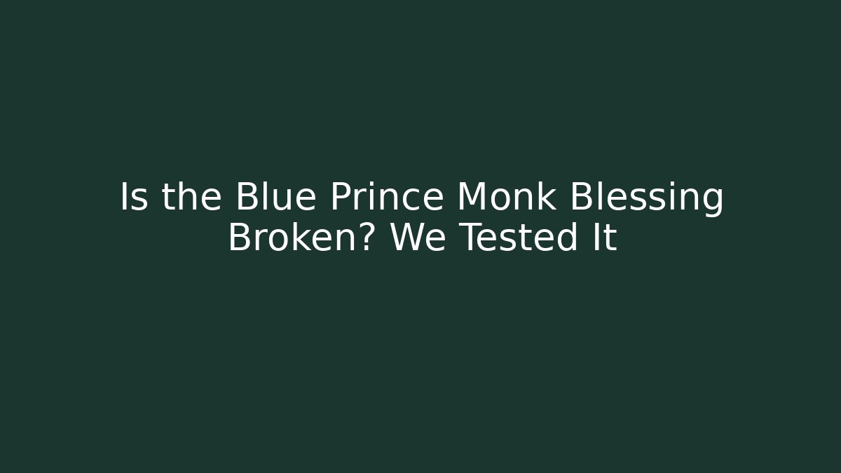 Is the Blue Prince Monk Blessing Broken? We Tested It