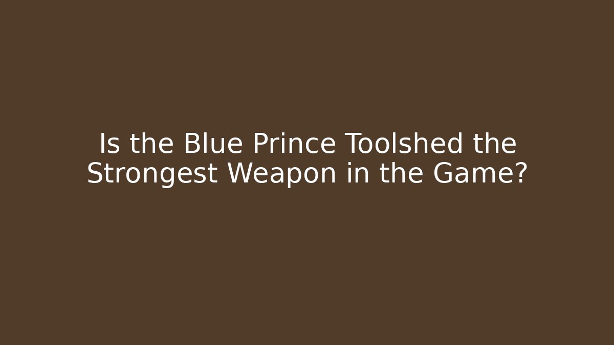 Is the Blue Prince Toolshed the Strongest Weapon in the Game?