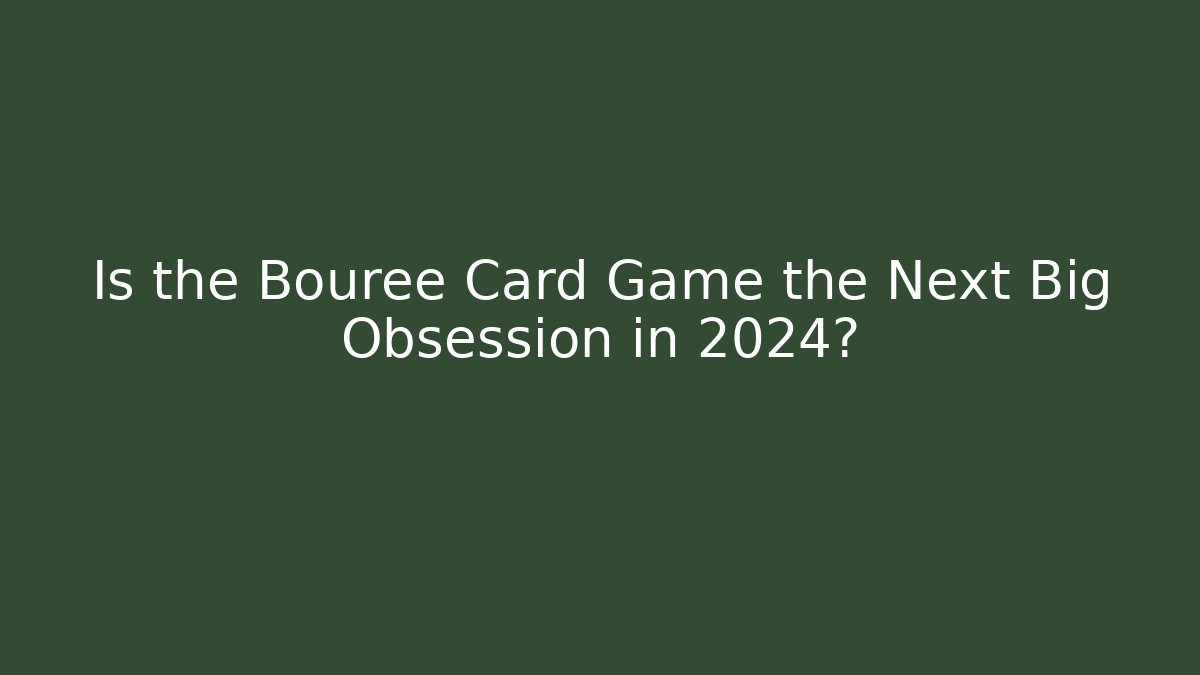 Is the Bouree Card Game the Next Big Obsession in 2024?