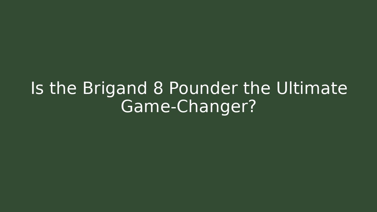 Is the Brigand 8 Pounder the Ultimate Game-Changer? - Create More Assets