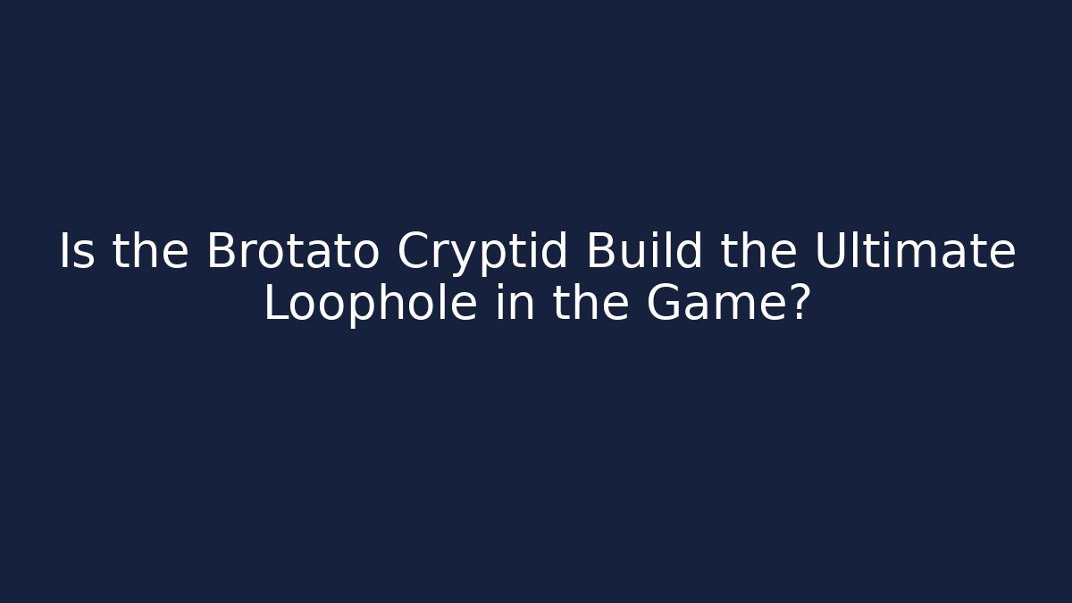 Is the Brotato Cryptid Build the Ultimate Loophole in the Game?
