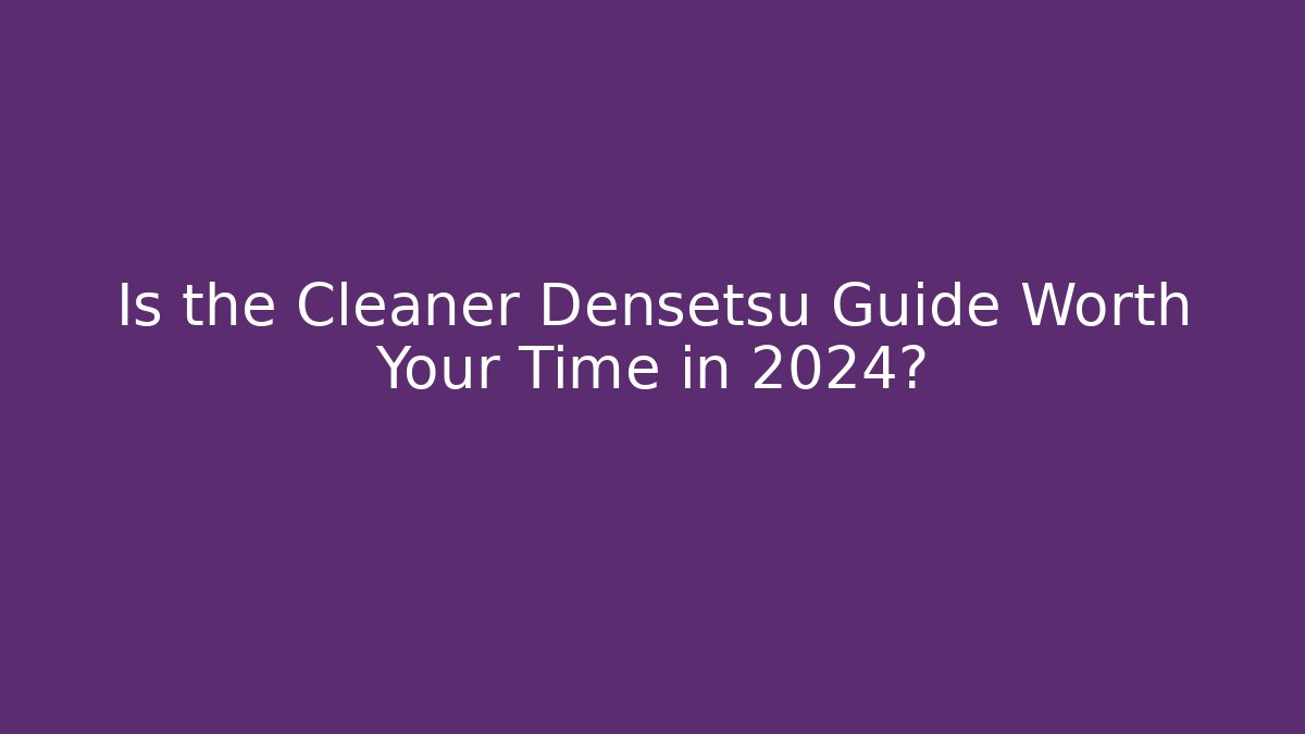 Is the Cleaner Densetsu Guide Worth Your Time in 2024? - Create More Assets
