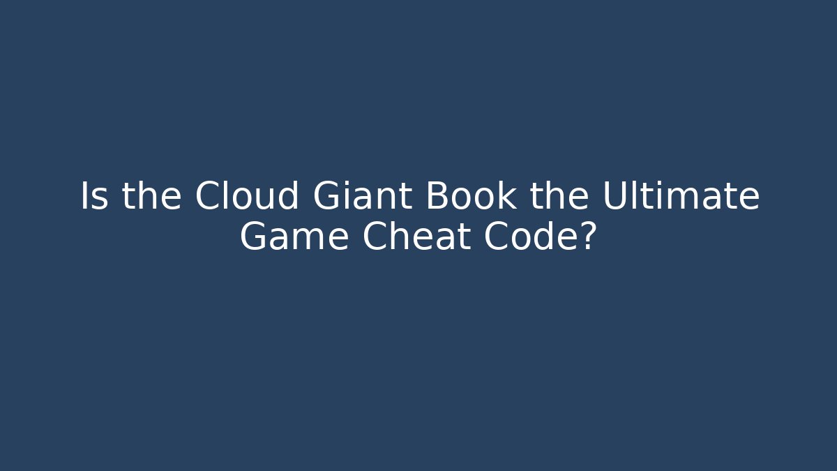 Is the Cloud Giant Book the Ultimate Game Cheat Code?
