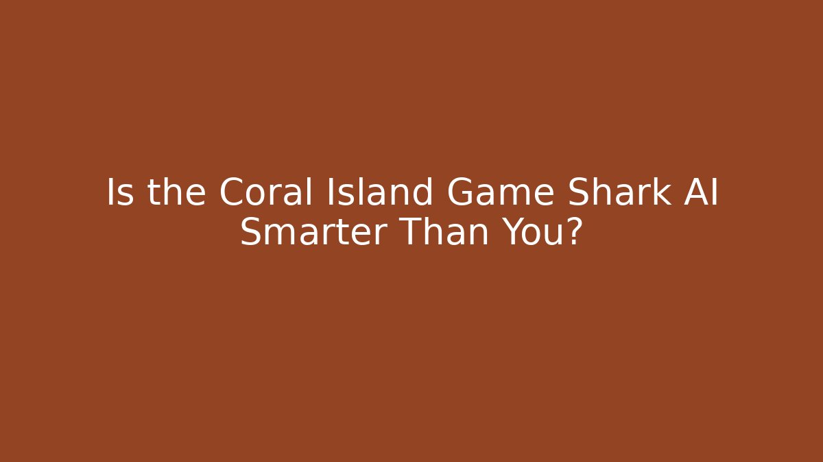 Is the Coral Island Game Shark AI Smarter Than You?
