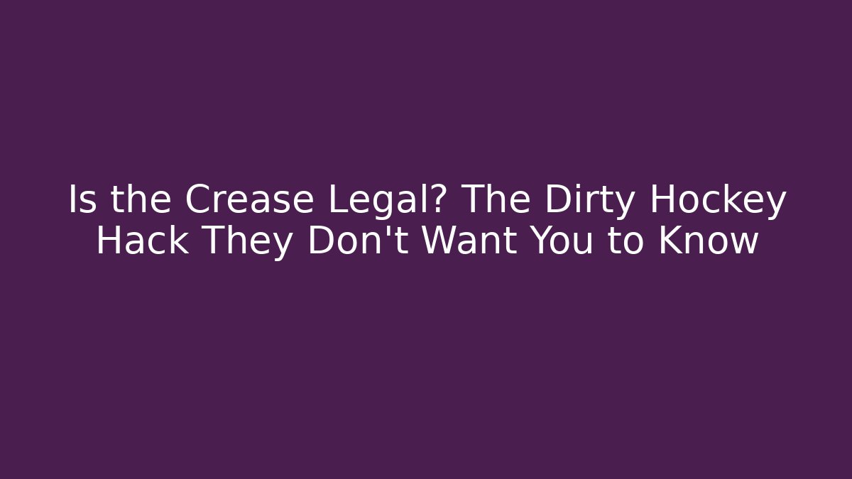 Is the Crease Legal? The Dirty Hockey Hack They Don't Want You to Know