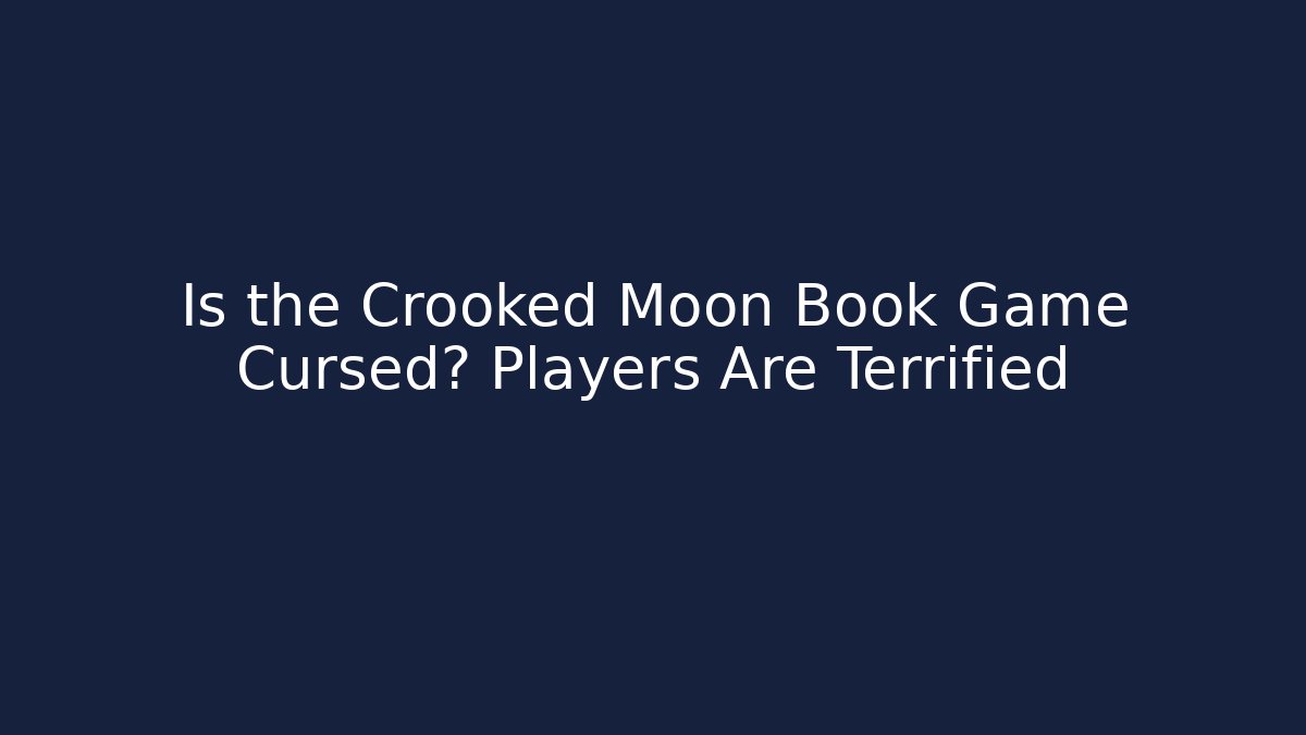 Is the Crooked Moon Book Game Cursed? Players Are Terrified