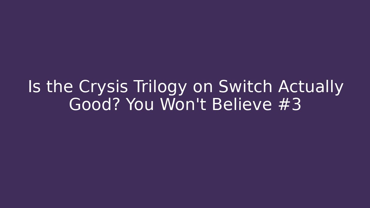 Is the Crysis Trilogy on Switch Actually Good? You Won't Believe #3
