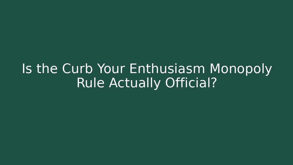Is the Curb Your Enthusiasm Monopoly Rule Actually Official?