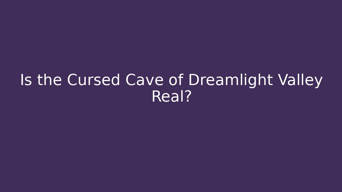 Is the Cursed Cave of Dreamlight Valley Real?