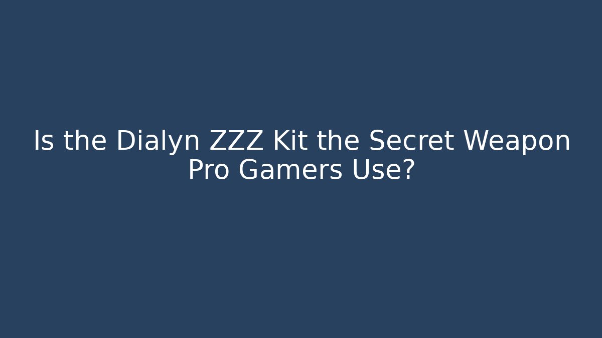 Is the Dialyn ZZZ Kit the Secret Weapon Pro Gamers Use?