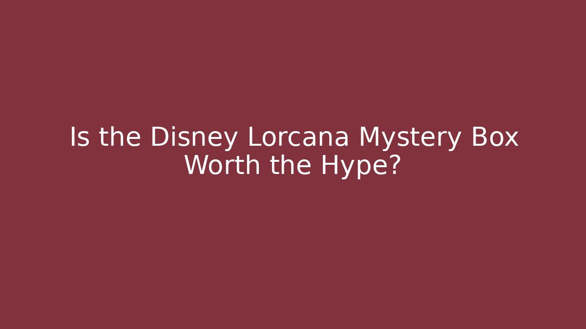Is the Disney Lorcana Mystery Box Worth the Hype?