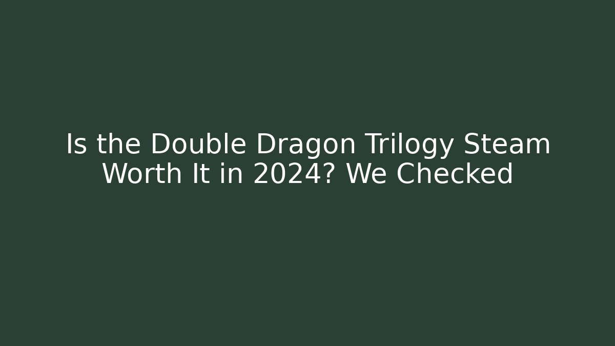 Is the Double Dragon Trilogy Steam Worth It in 2024? We Checked