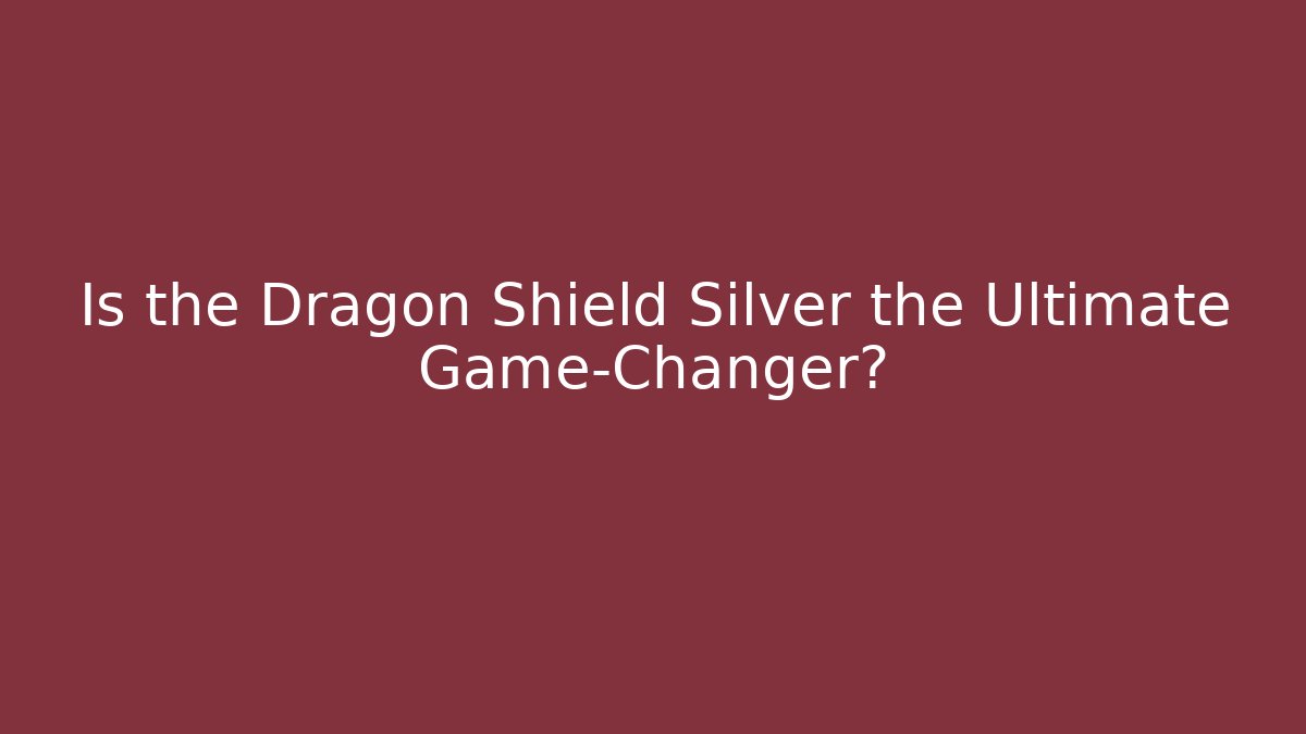 Is the Dragon Shield Silver the Ultimate Game-Changer? - Create More Assets