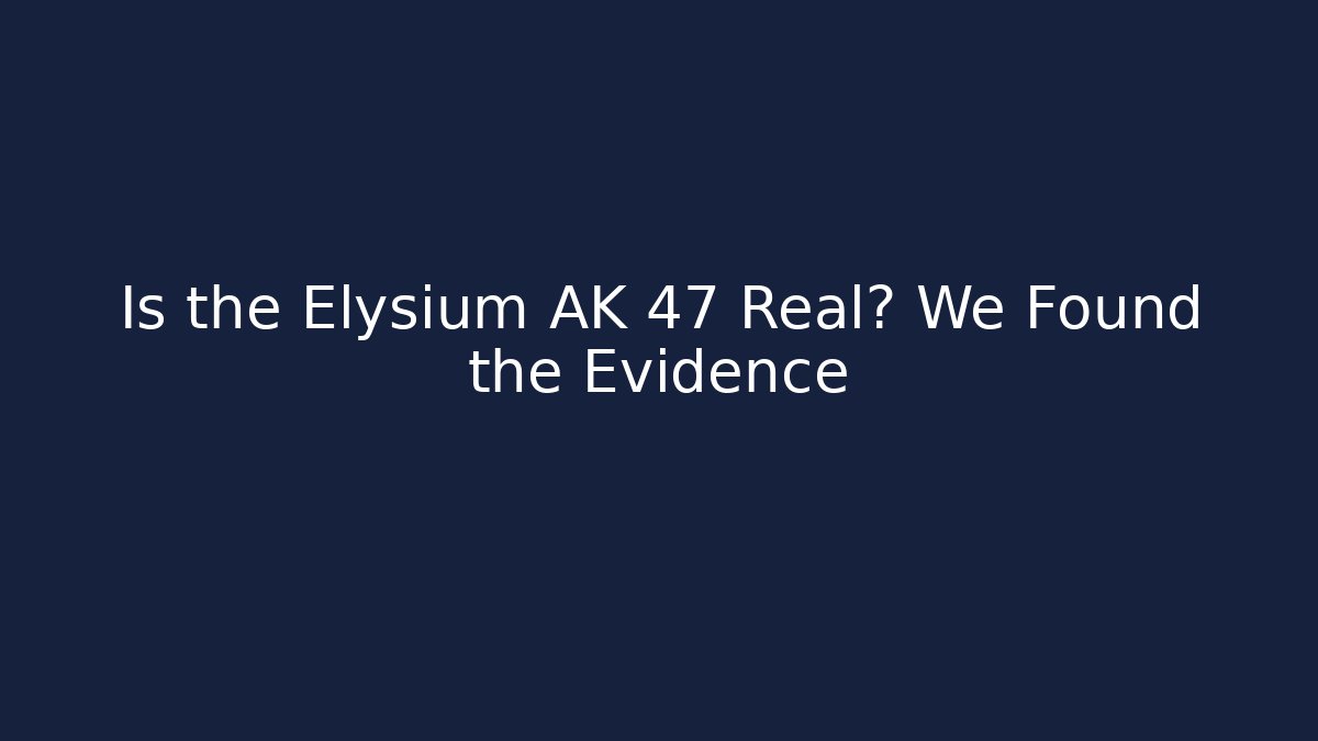Is the Elysium AK 47 Real? We Found the Evidence