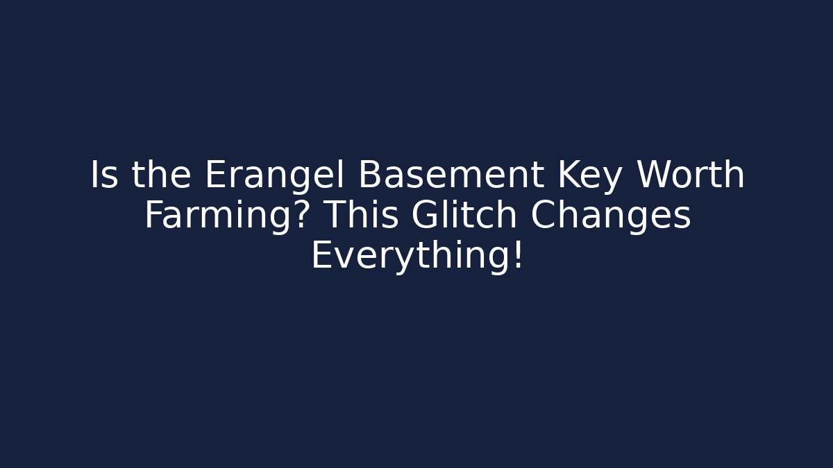 Is the Erangel Basement Key Worth Farming? This Glitch Changes Everything! - Create More Assets