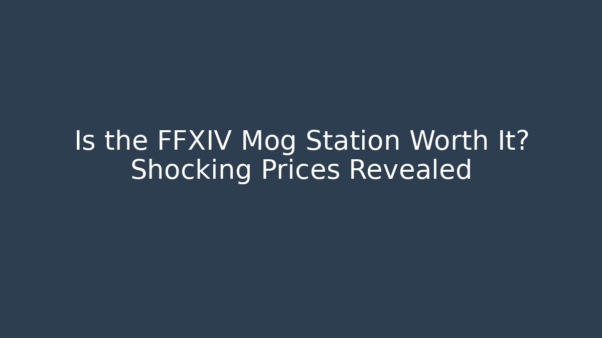 Is the FFXIV Mog Station Worth It? Shocking Prices Revealed