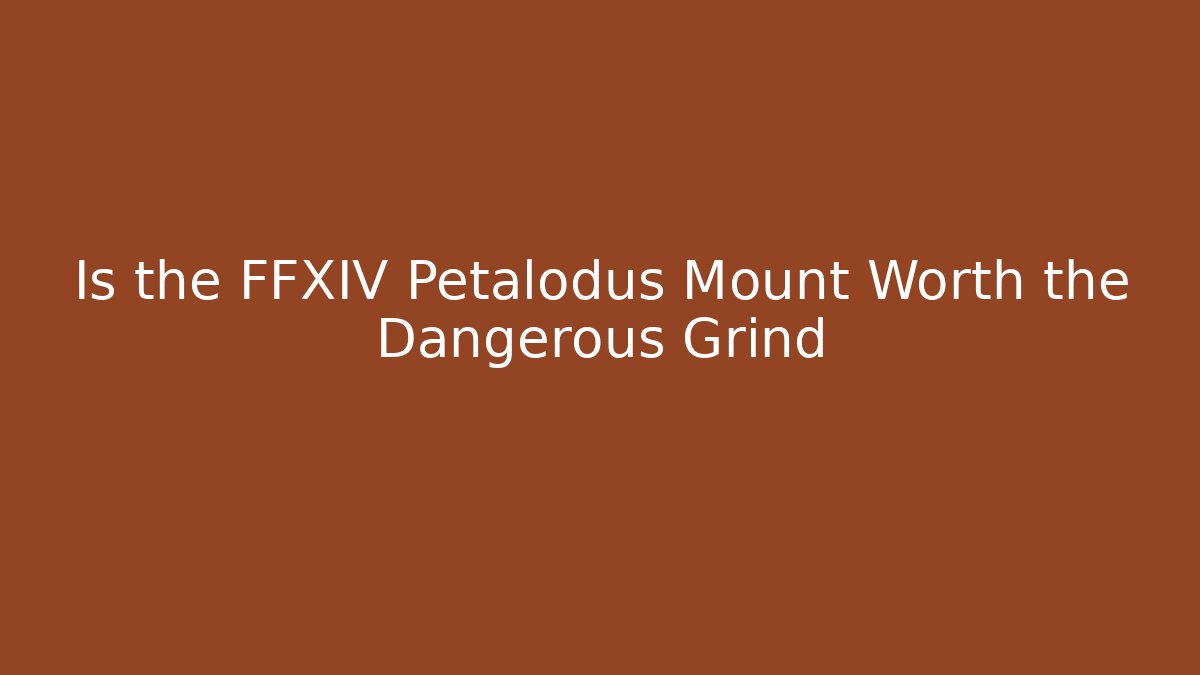 Is the FFXIV Petalodus Mount Worth the Dangerous Grind