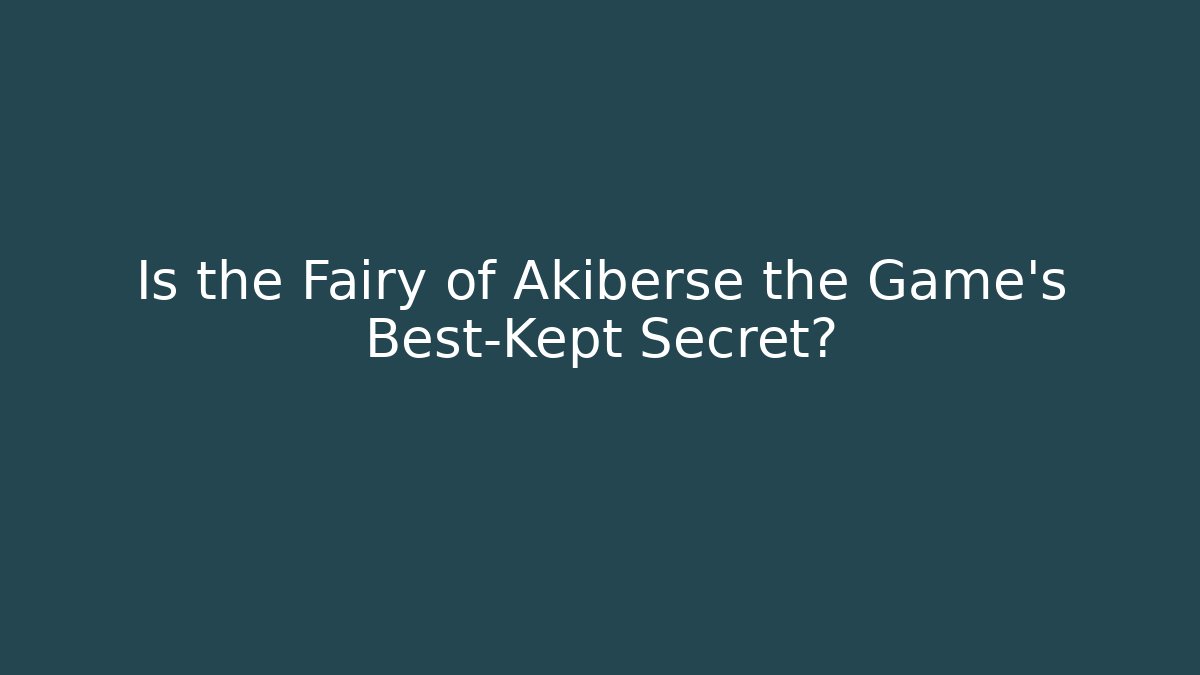Is the Fairy of Akiberse the Game's Best-Kept Secret?