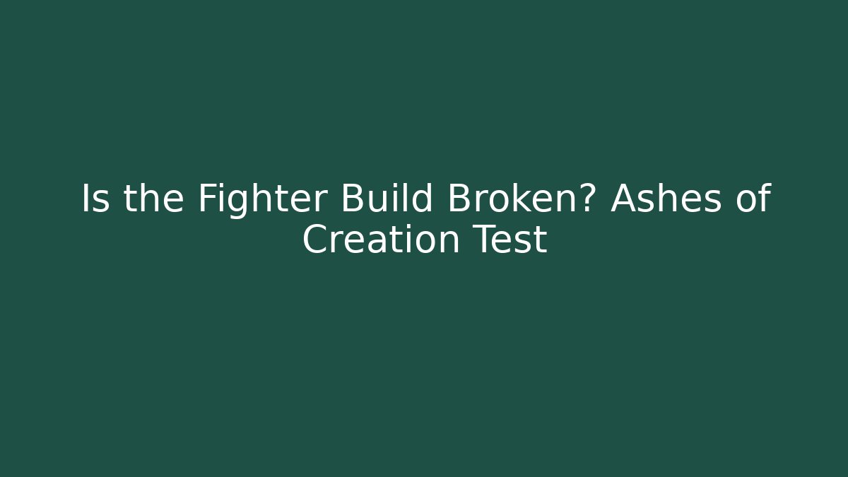 Is the Fighter Build Broken? Ashes of Creation Test