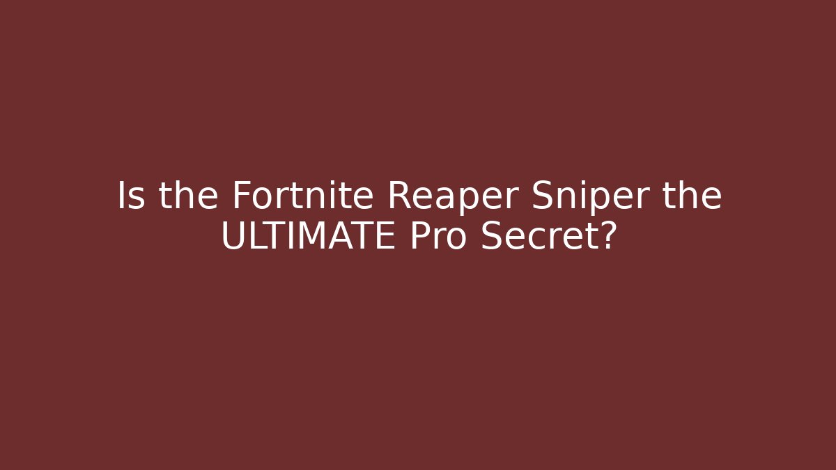 Is the Fortnite Reaper Sniper the ULTIMATE Pro Secret?