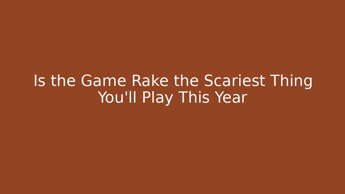 Is the Game Rake the Scariest Thing You'll Play This Year