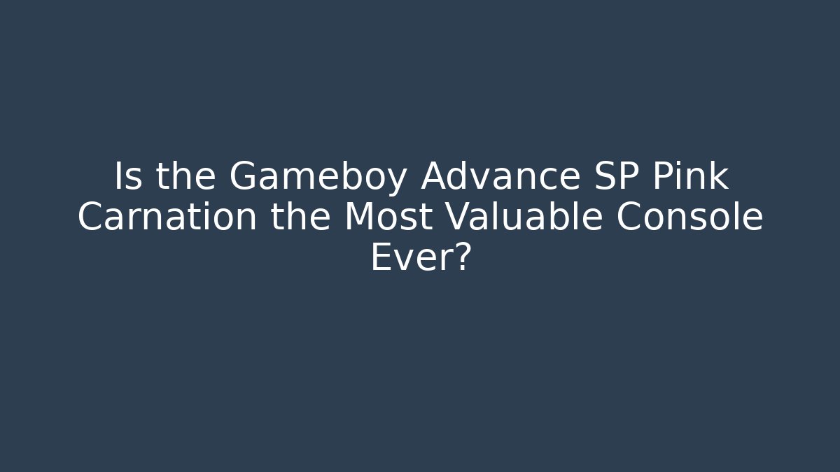 Is the Gameboy Advance SP Pink Carnation the Most Valuable Console Ever?