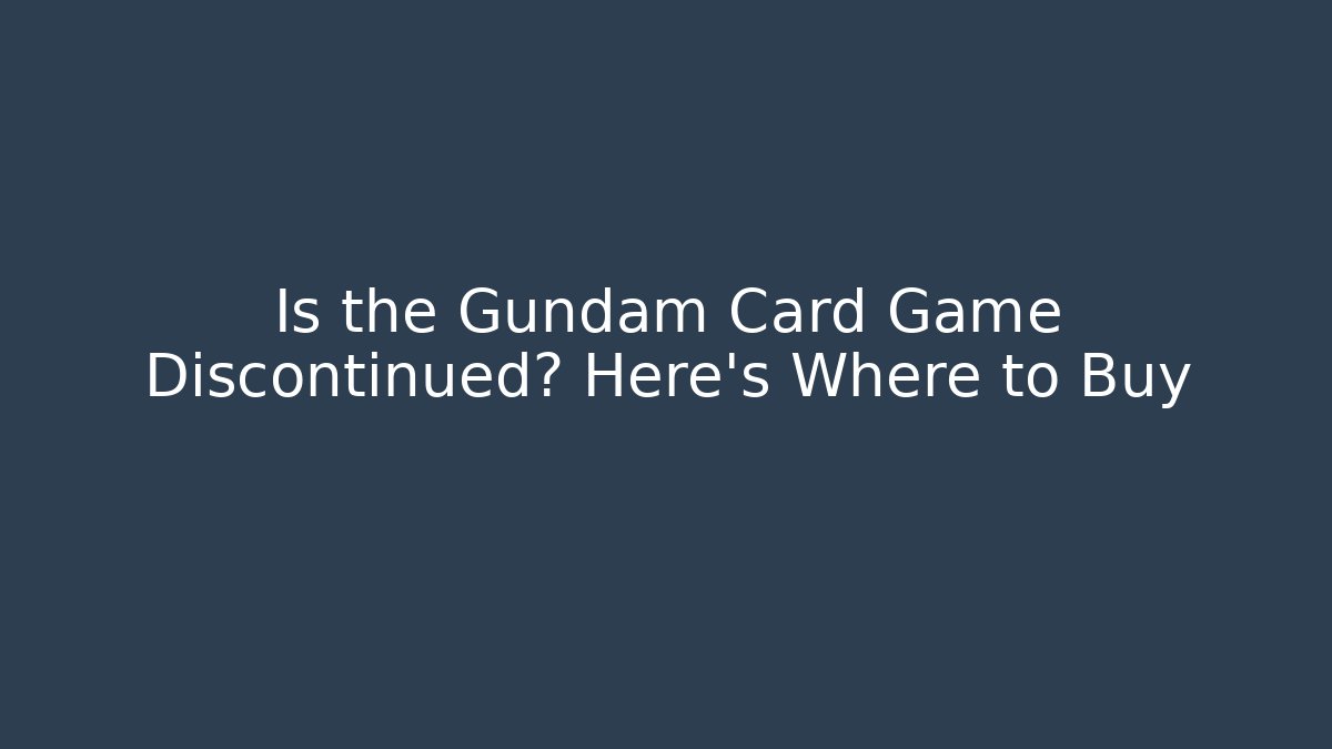 Is the Gundam Card Game Discontinued? Here's Where to Buy