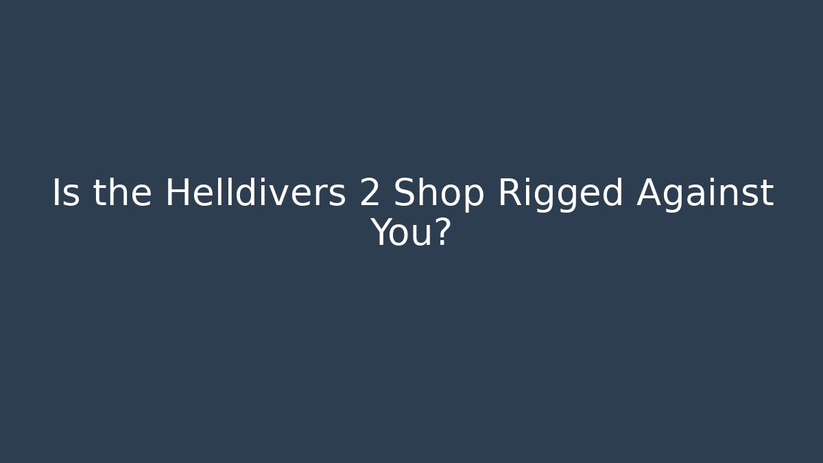 Is the Helldivers 2 Shop Rigged Against You? - Create More Assets