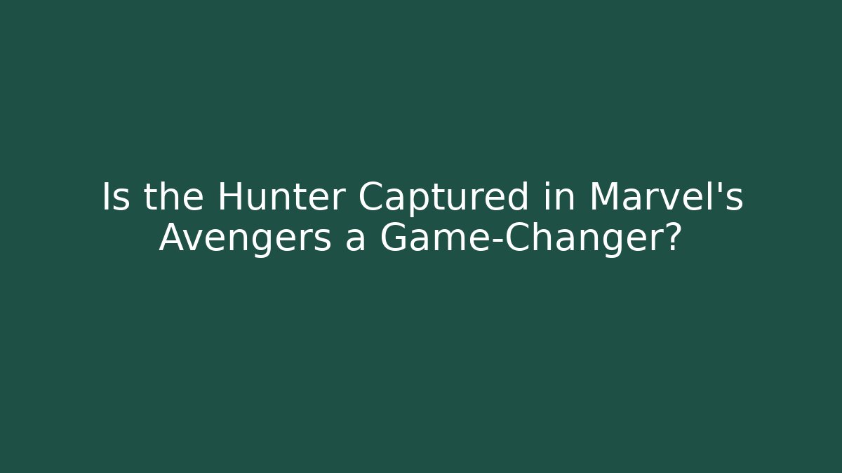 Is the Hunter Captured in Marvel's Avengers a Game-Changer?