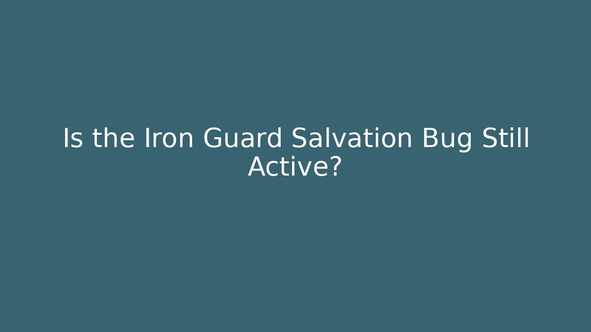 Is the Iron Guard Salvation Bug Still Active? - Create More Assets