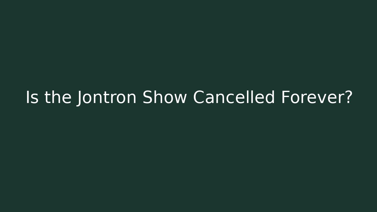 Is the Jontron Show Cancelled Forever?